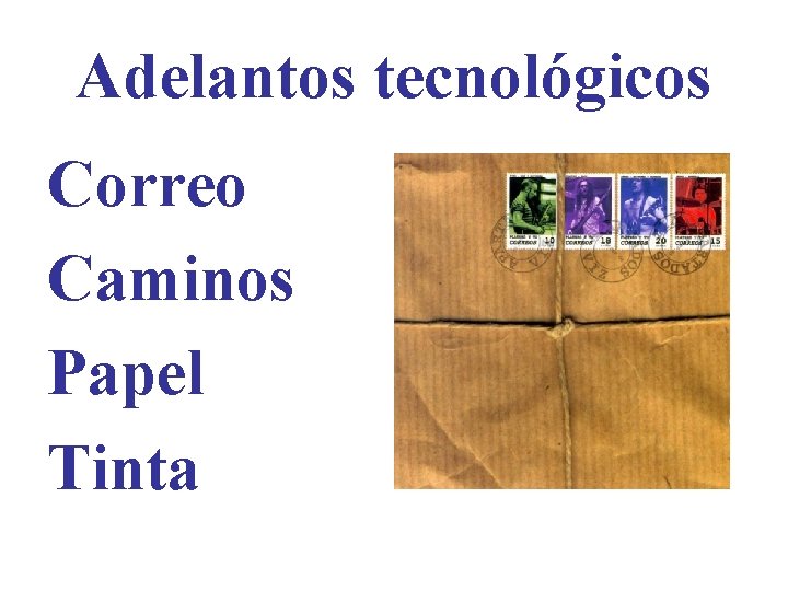 Adelantos tecnológicos Correo Caminos Papel Tinta 