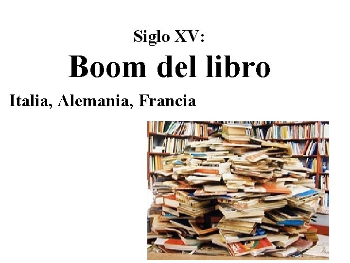 Siglo XV: Boom del libro Italia, Alemania, Francia 
