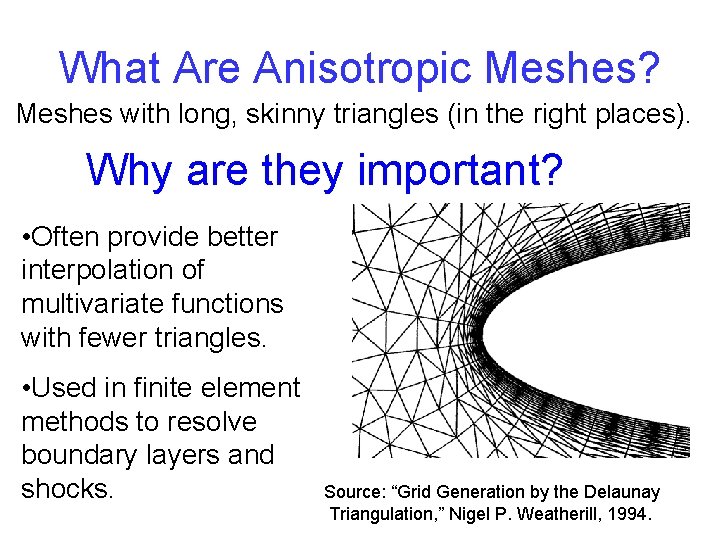 What Are Anisotropic Meshes? Meshes with long, skinny triangles (in the right places). Why