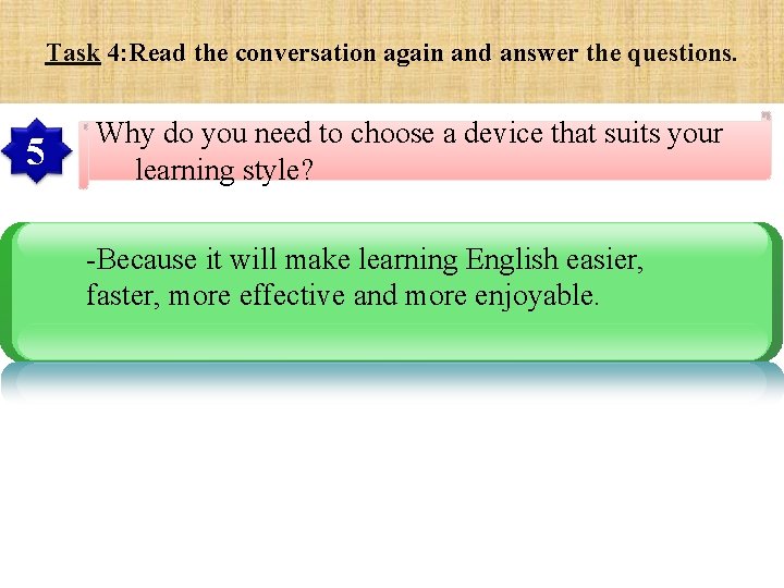 Task 4: Read the conversation again and answer the questions. 5 Why do you