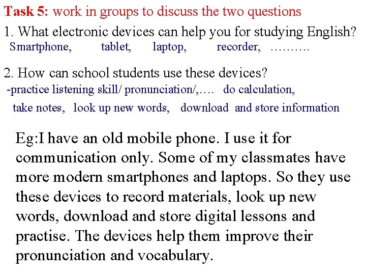 Task 5: work in groups to discuss the two questions 1. What electronic devices