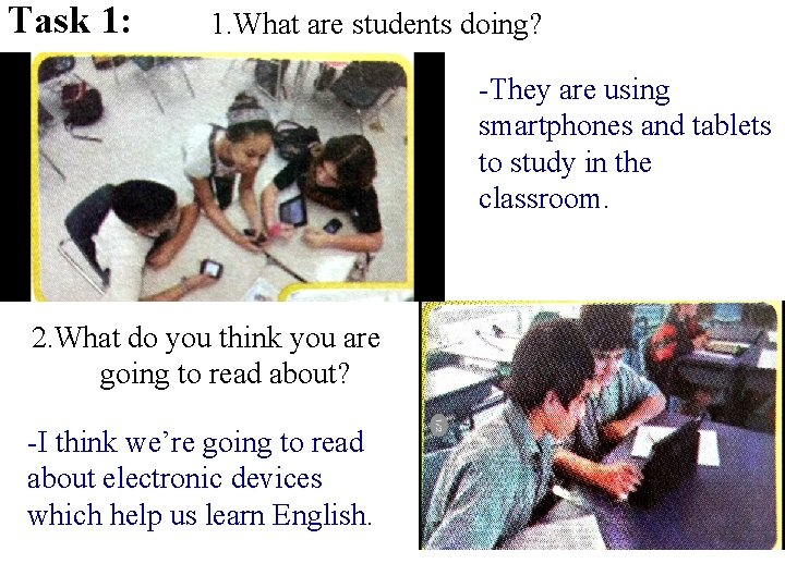 Task 1: 1. What are students doing? -They are using smartphones and tablets to