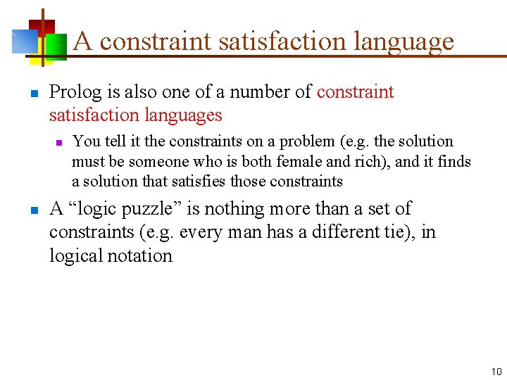 A constraint satisfaction language n Prolog is also one of a number of constraint