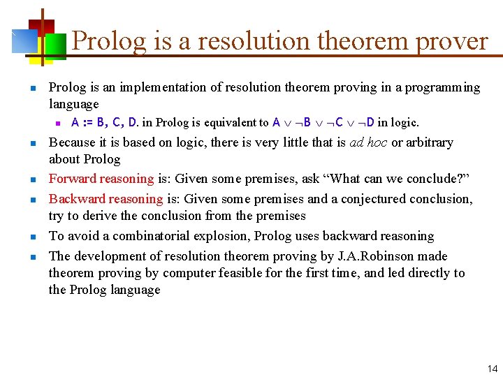 Prolog is a resolution theorem prover n Prolog is an implementation of resolution theorem