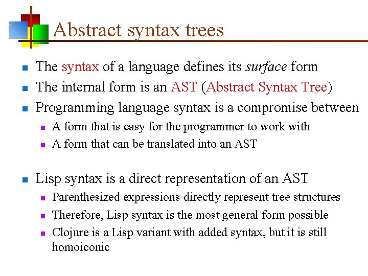 Abstract syntax trees n n n The syntax of a language defines its surface