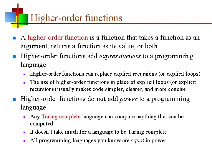 Higher-order functions n n A higher-order function is a function that takes a function