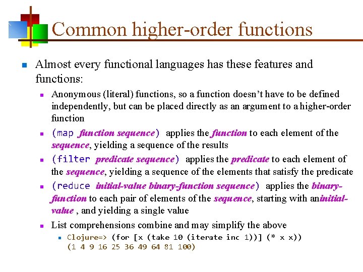 Common higher-order functions n Almost every functional languages has these features and functions: n