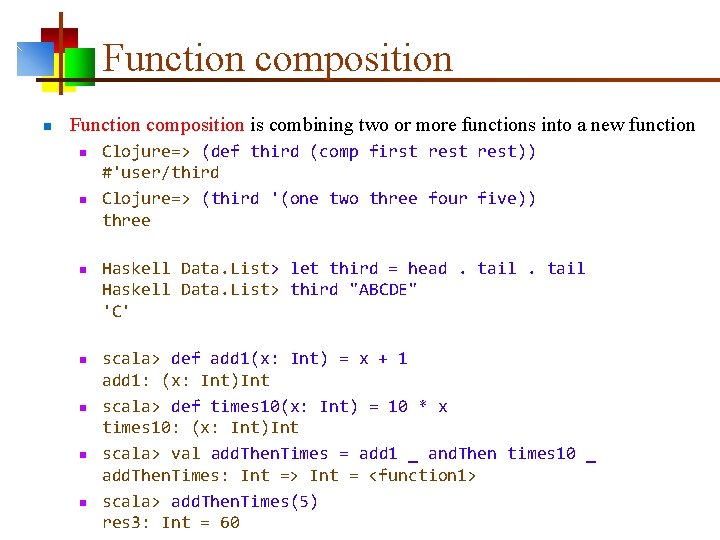 Function composition n Function composition is combining two or more functions into a new