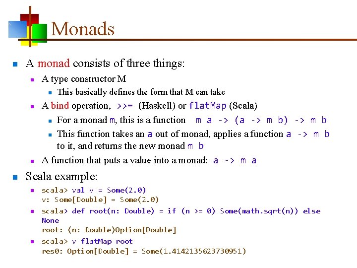 Monads n A monad consists of three things: n A type constructor M n