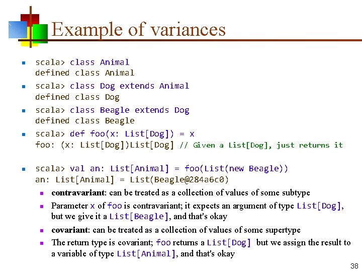 Example of variances n n n scala> class Animal defined class Animal scala> class
