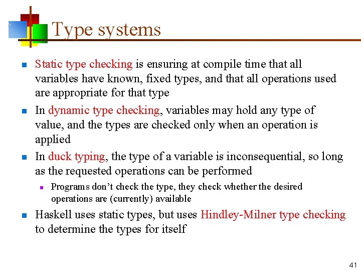 Type systems n n n Static type checking is ensuring at compile time that