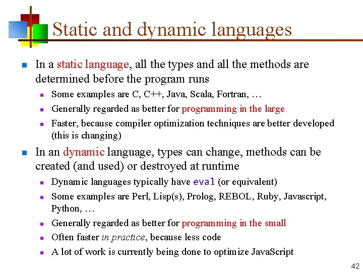 Static and dynamic languages n In a static language, all the types and all