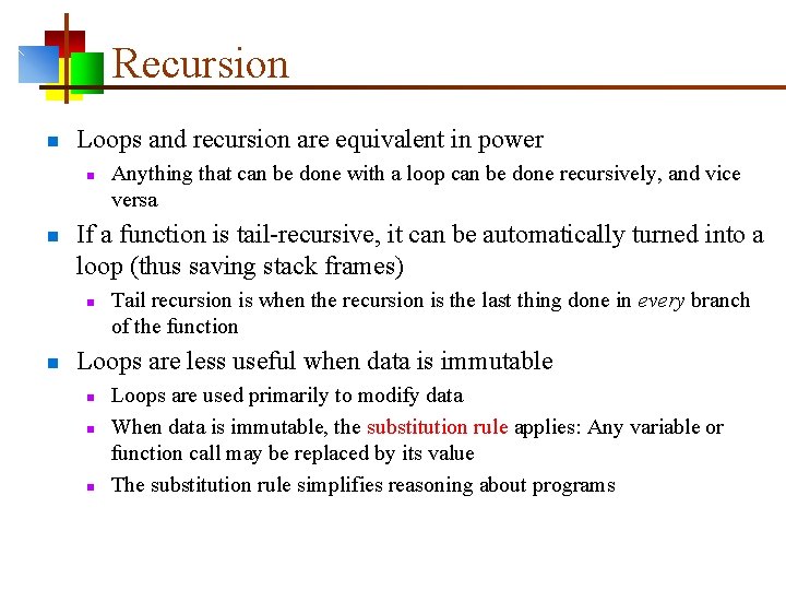 Recursion n Loops and recursion are equivalent in power n n If a function
