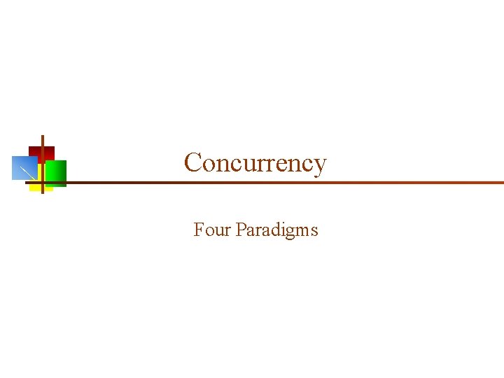 Concurrency Four Paradigms 