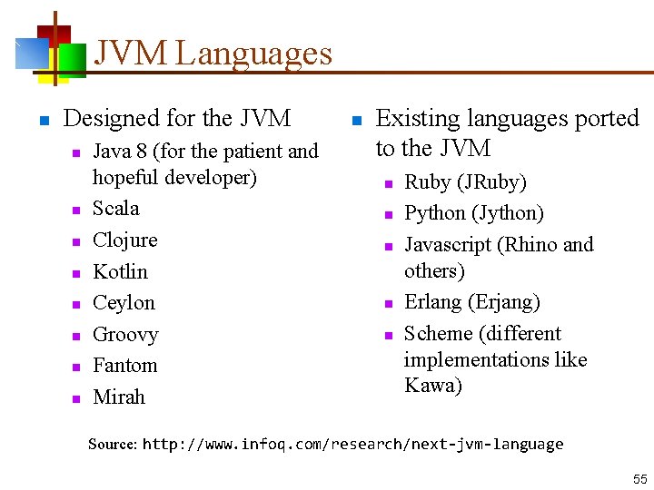 JVM Languages n Designed for the JVM n n n n Java 8 (for
