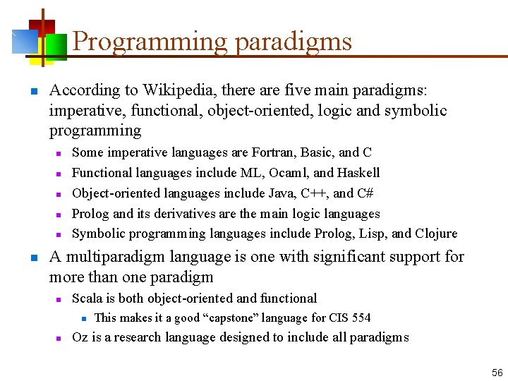 Programming paradigms n According to Wikipedia, there are five main paradigms: imperative, functional, object-oriented,