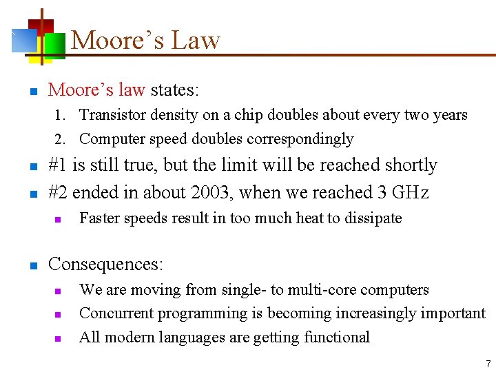 Moore’s Law n Moore’s law states: 1. Transistor density on a chip doubles about