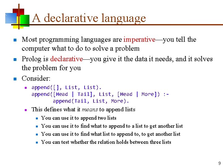A declarative language n n n Most programming languages are imperative—you tell the computer