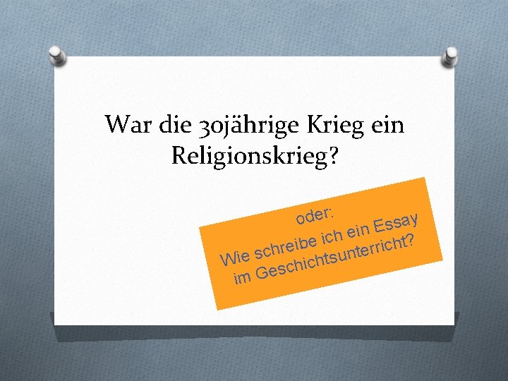 War die 30 jährige Krieg ein Religionskrieg? oder: ay s s E ein h
