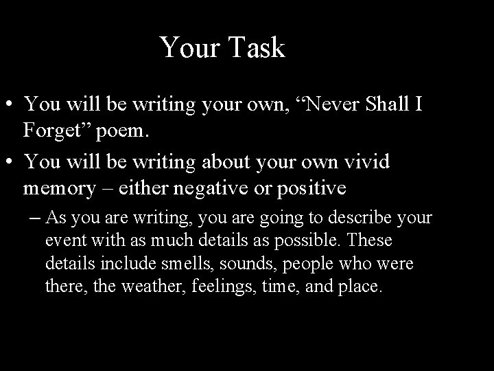 Your Task • You will be writing your own, “Never Shall I Forget” poem.