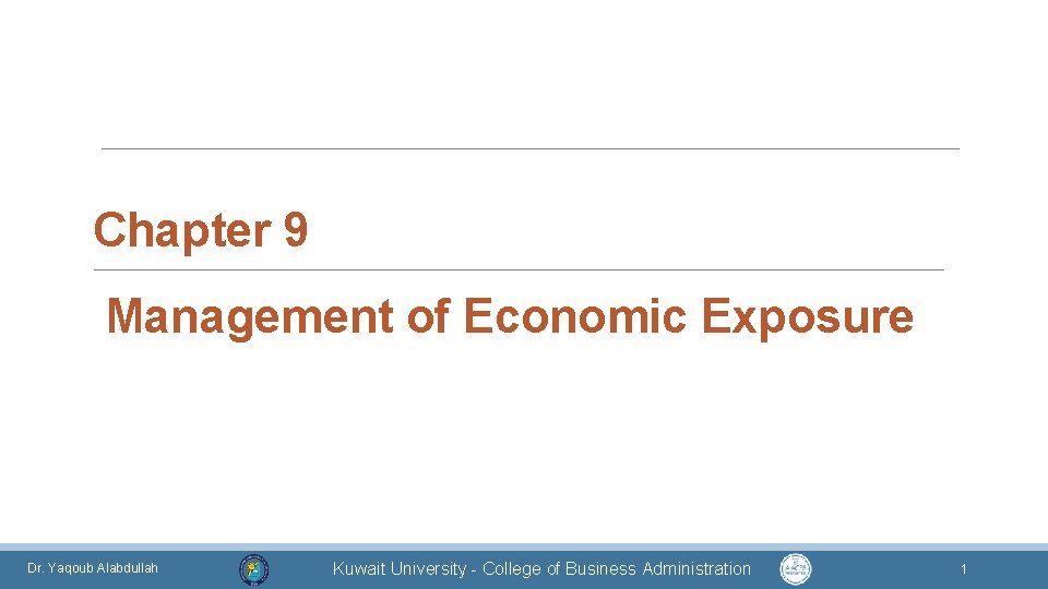 Chapter 9 Management of Economic Exposure Dr. Yaqoub Alabdullah Kuwait University - College of