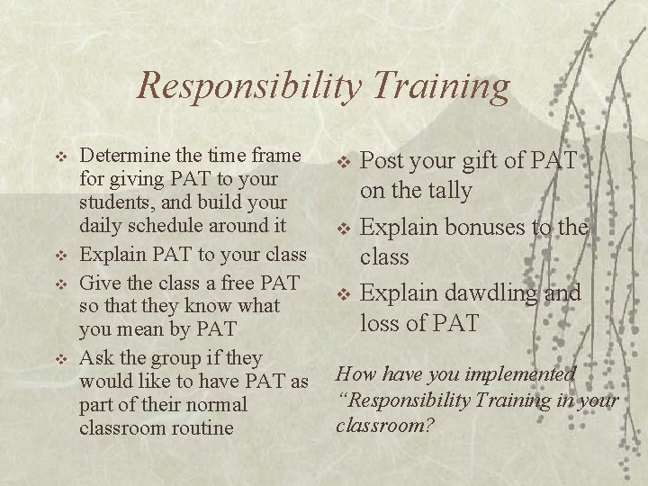 Responsibility Training v v Determine the time frame for giving PAT to your students,