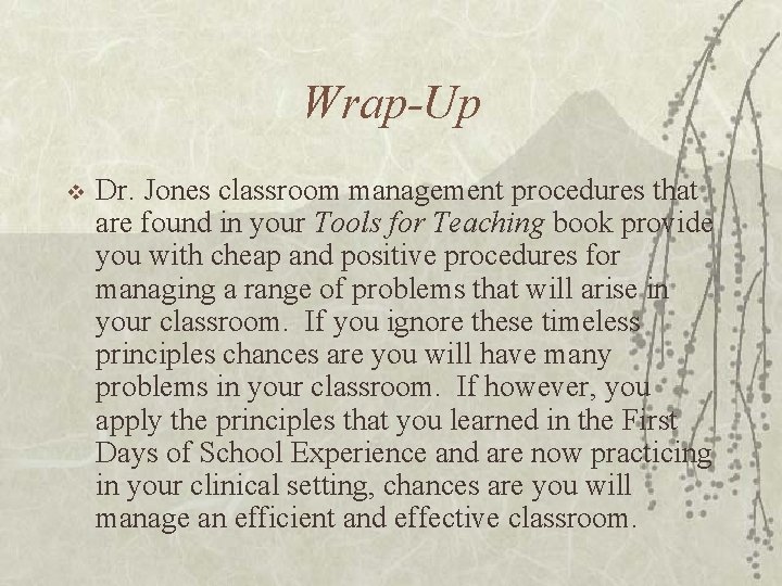 Wrap-Up v Dr. Jones classroom management procedures that are found in your Tools for