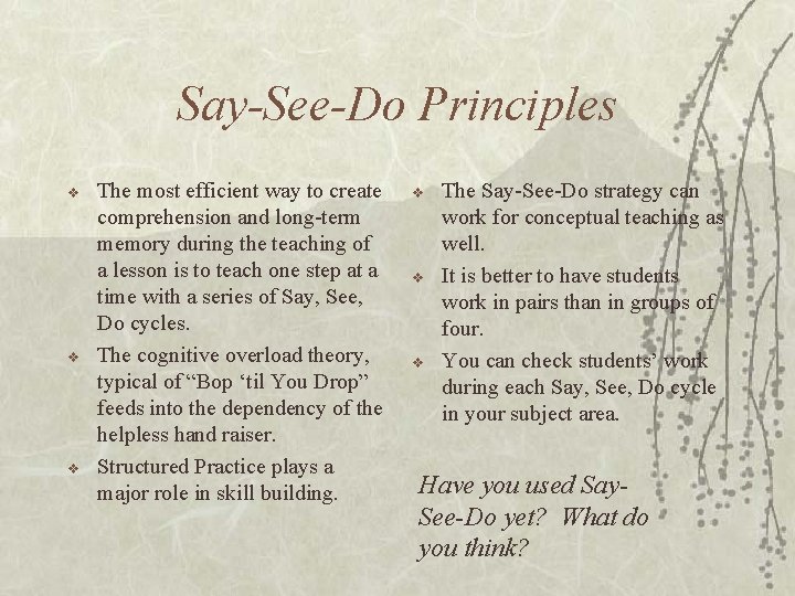 Say-See-Do Principles v v v The most efficient way to create comprehension and long-term