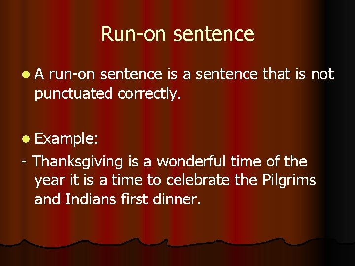Run-on sentence l. A run-on sentence is a sentence that is not punctuated correctly.