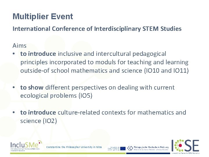 Multiplier Event International Conference of Interdisciplinary STEM Studies Aims • to introduce inclusive and