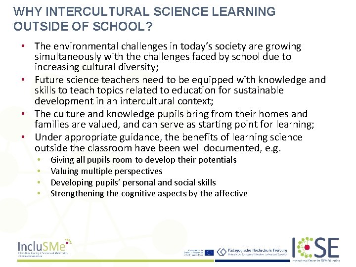 WHY INTERCULTURAL SCIENCE LEARNING OUTSIDE OF SCHOOL? • The environmental challenges in today’s society