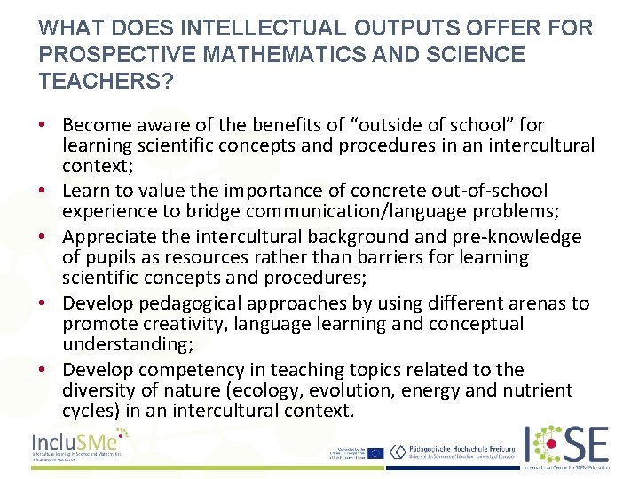 WHAT DOES INTELLECTUAL OUTPUTS OFFER FOR PROSPECTIVE MATHEMATICS AND SCIENCE TEACHERS? • Become aware