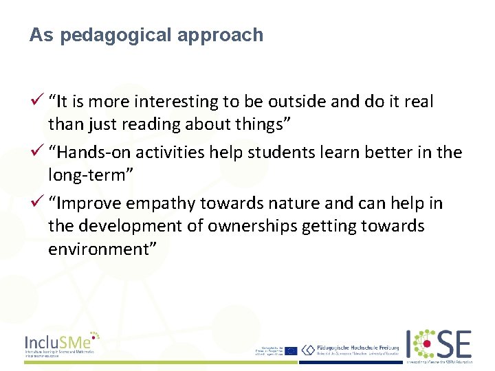 As pedagogical approach ü “It is more interesting to be outside and do it