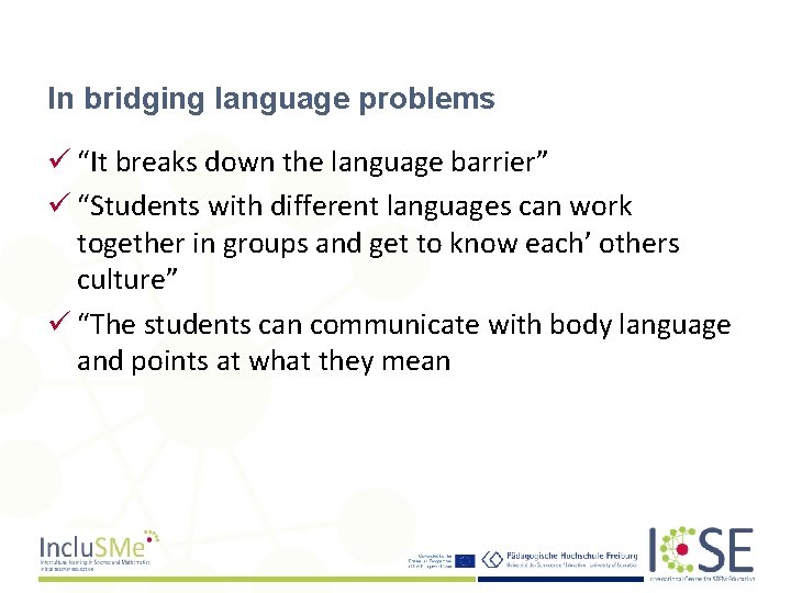 In bridging language problems ü “It breaks down the language barrier” ü “Students with