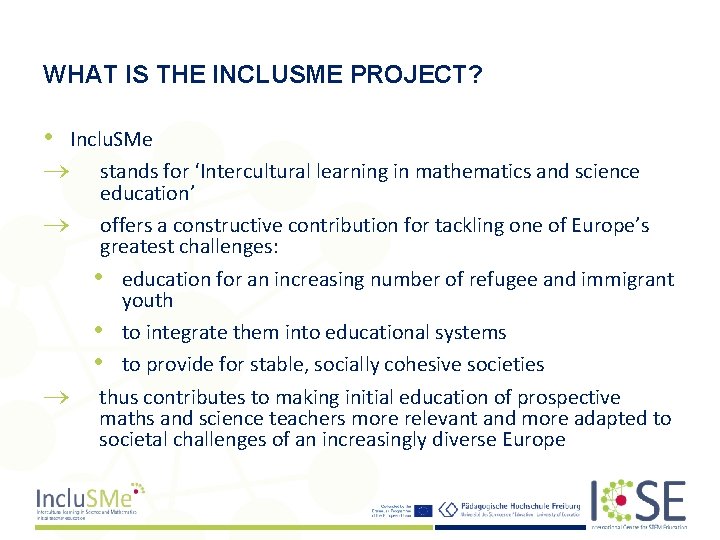 WHAT IS THE INCLUSME PROJECT? • Inclu. SMe stands for ‘Intercultural learning in mathematics