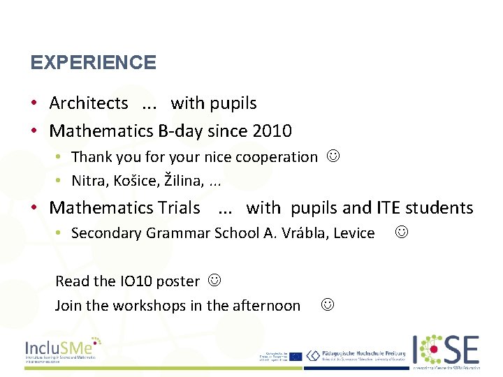 EXPERIENCE • Architects. . . with pupils • Mathematics B-day since 2010 • Thank