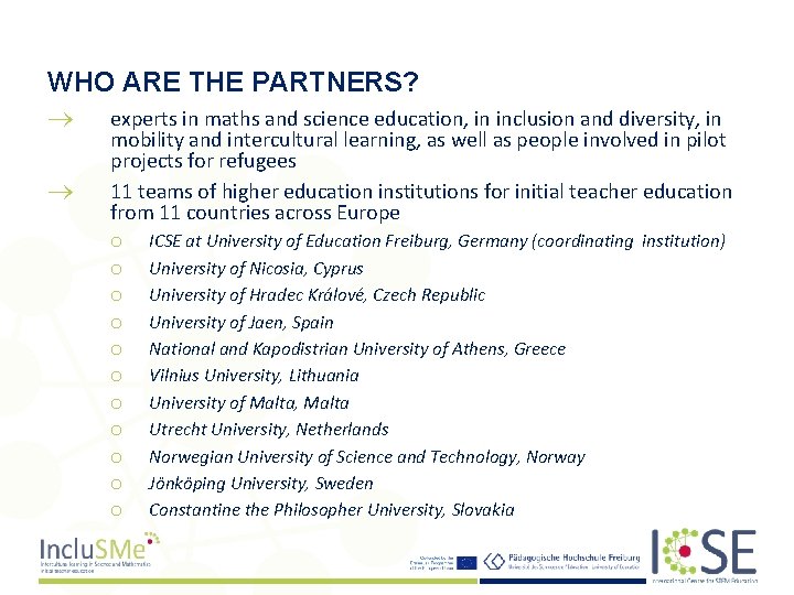 WHO ARE THE PARTNERS? experts in maths and science education, in inclusion and diversity,