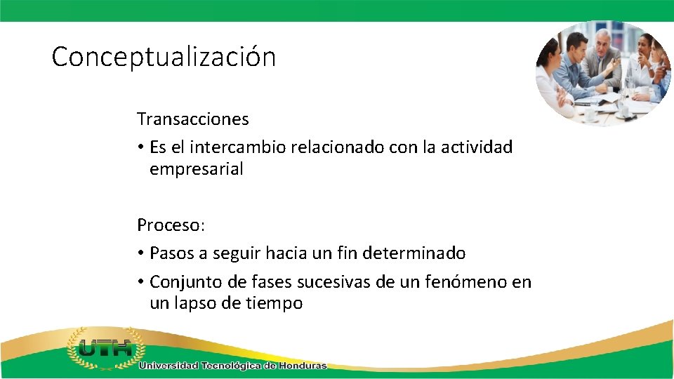 Conceptualización Transacciones • Es el intercambio relacionado con la actividad empresarial Proceso: • Pasos