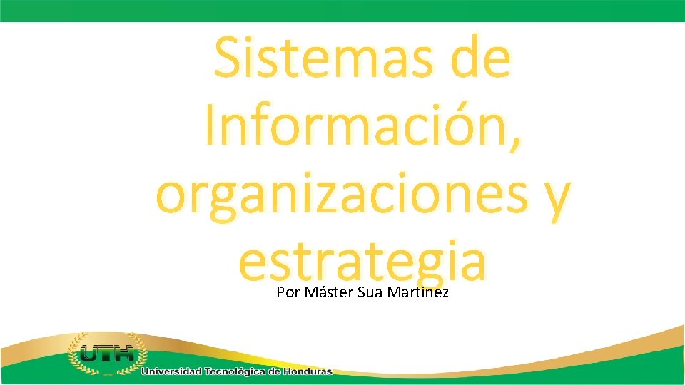 Sistemas de Información, organizaciones y estrategia Por Máster Sua Martinez 