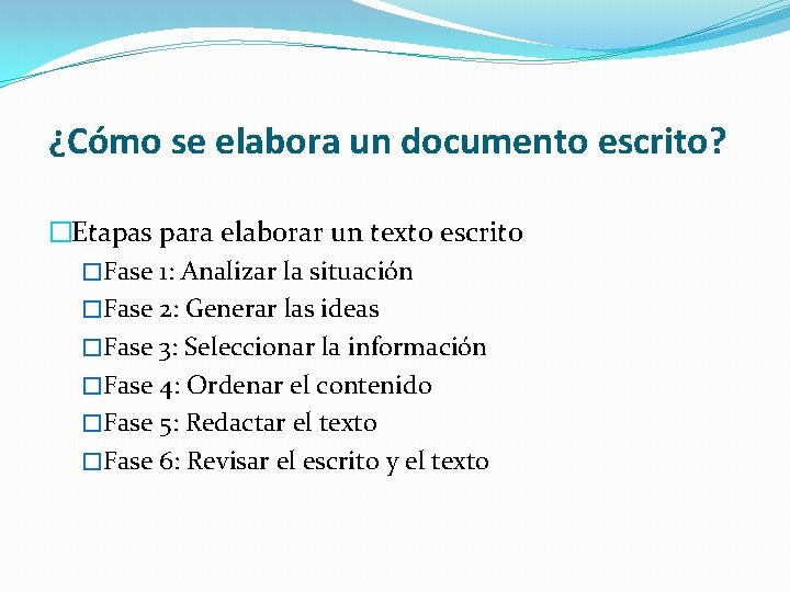 ¿Cómo se elabora un documento escrito? �Etapas para elaborar un texto escrito �Fase 1: