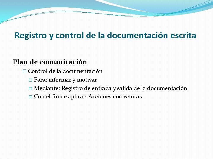 Registro y control de la documentación escrita Plan de comunicación � Control de la