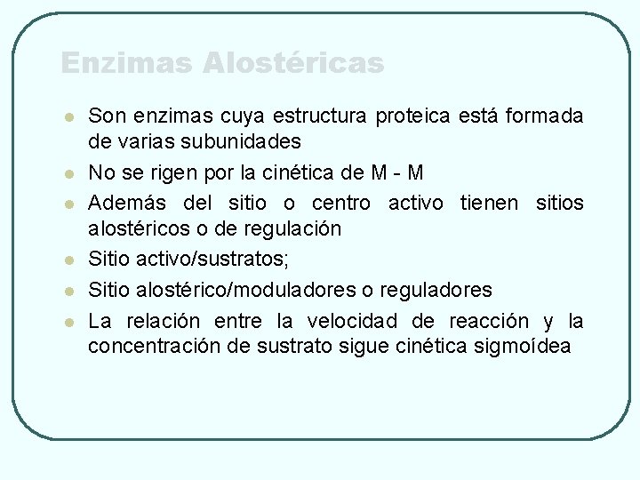 Enzimas Alostéricas l l l Son enzimas cuya estructura proteica está formada de varias