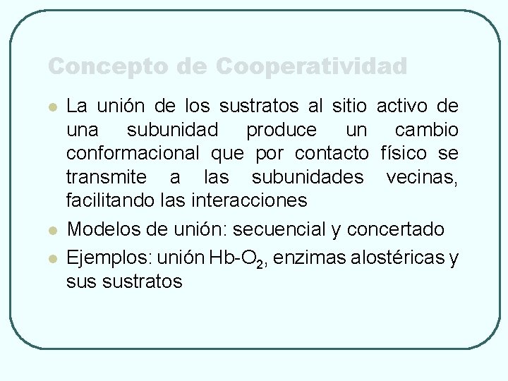 Concepto de Cooperatividad l l l La unión de los sustratos al sitio activo