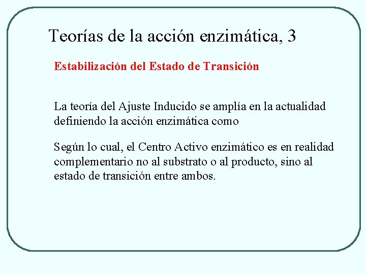 Teorías de la acción enzimática, 3 Estabilización del Estado de Transición La teoría del