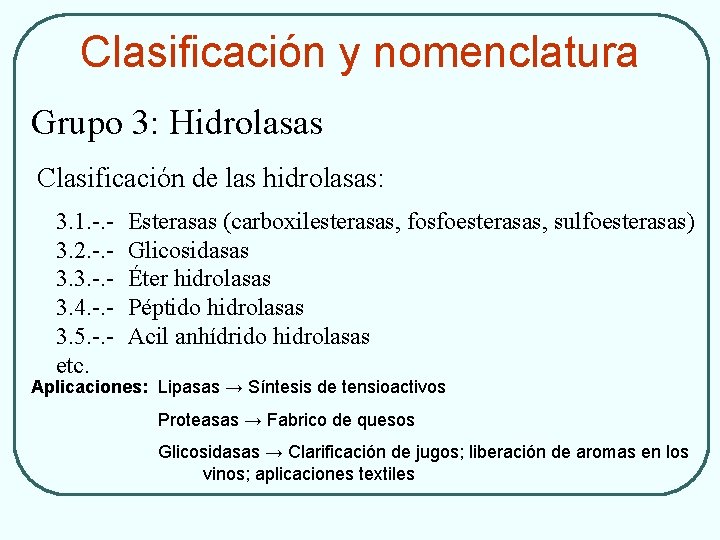 Clasificación y nomenclatura Grupo 3: Hidrolasas Clasificación de las hidrolasas: 3. 1. -. 3.