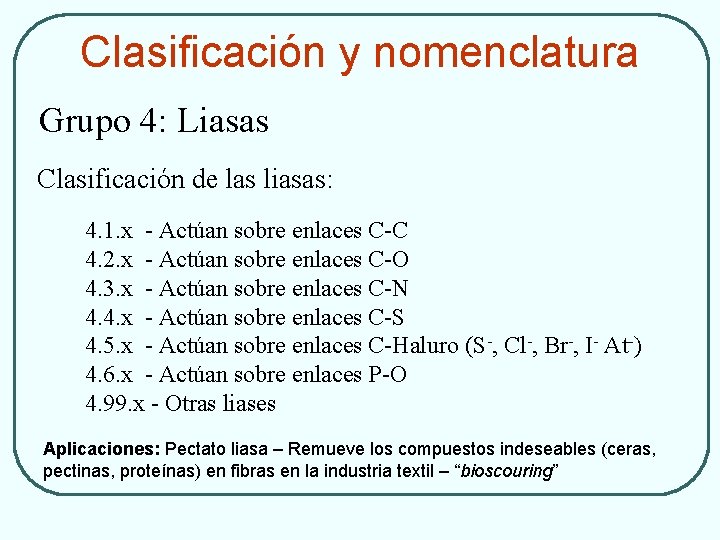 Clasificación y nomenclatura Grupo 4: Liasas Clasificación de las liasas: 4. 1. x -