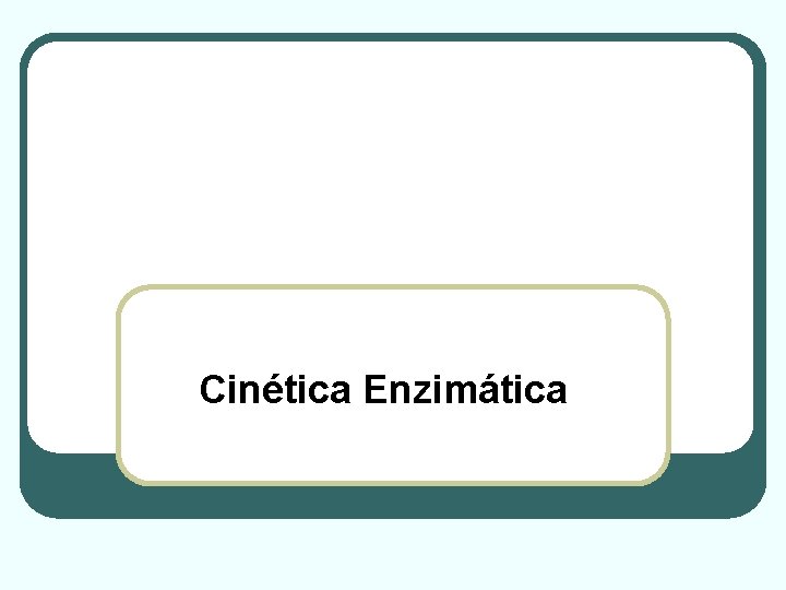 Cinética Enzimática 