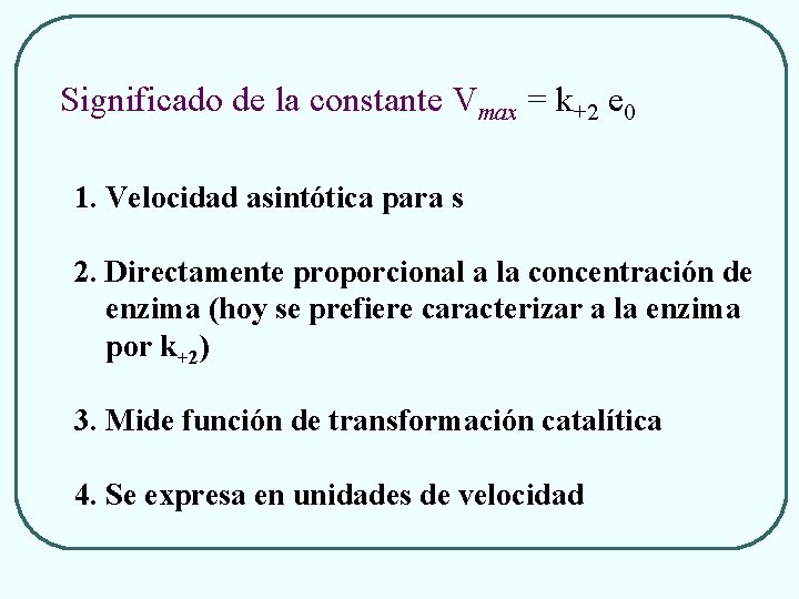 Significado de la constante Vmax = k+2 e 0 1. Velocidad asintótica para s