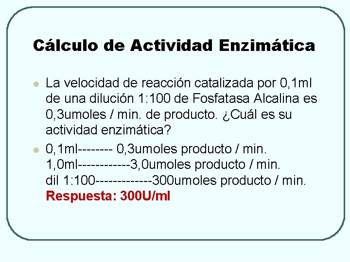 Cálculo de Actividad Enzimática l l La velocidad de reacción catalizada por 0, 1