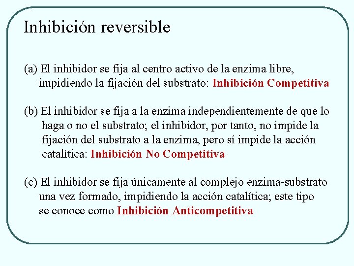 Inhibición reversible (a) El inhibidor se fija al centro activo de la enzima libre,
